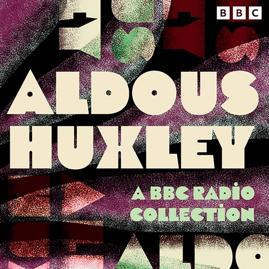 Aldous Huxley A BBC Radio Collection