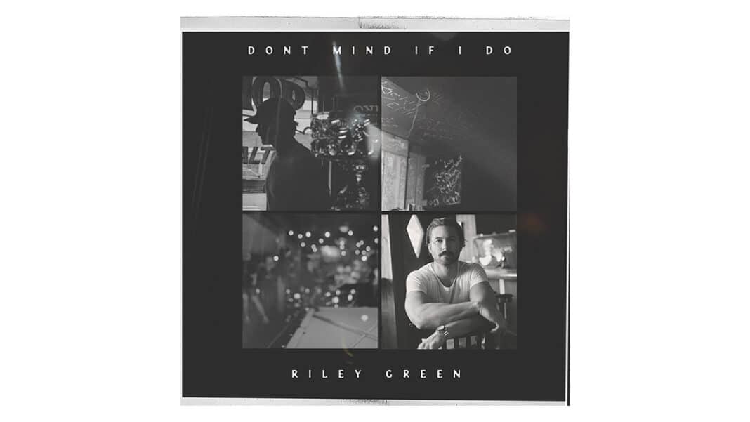 Riley Green - Dont Mind If I Do